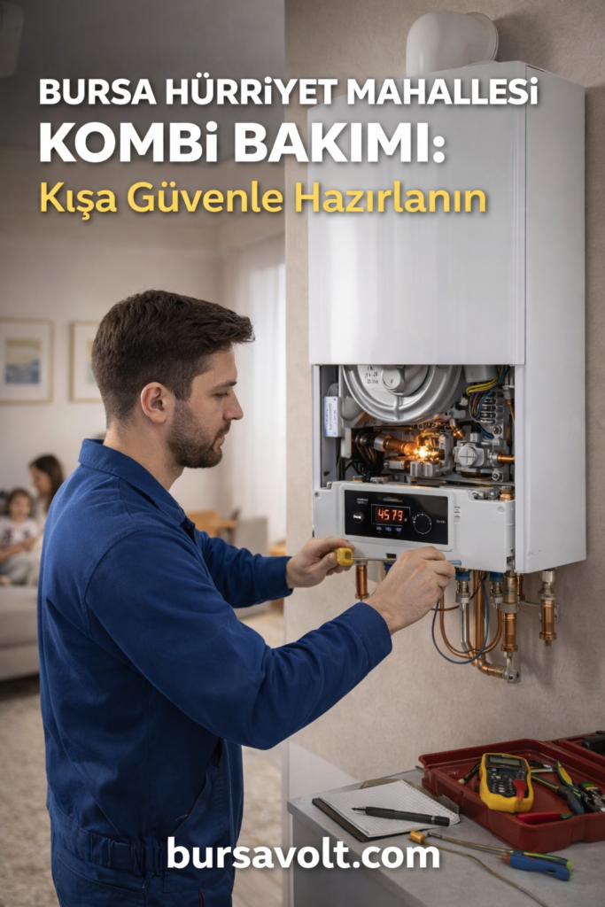 Bursa Hürriyet Mahallesi Kombi Bakımı: Kışa Güvenle Hazırlanın